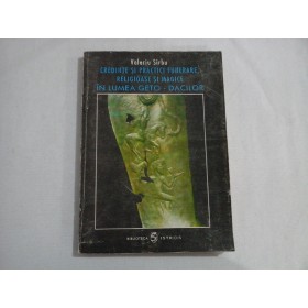     CREDINTE  SI  PRACTICI  FUNERARE,  RELIGIOASE  SI MAGICE  IN  LUMEA  GETO-DACILOR  -  Valeriu  Sirbu 